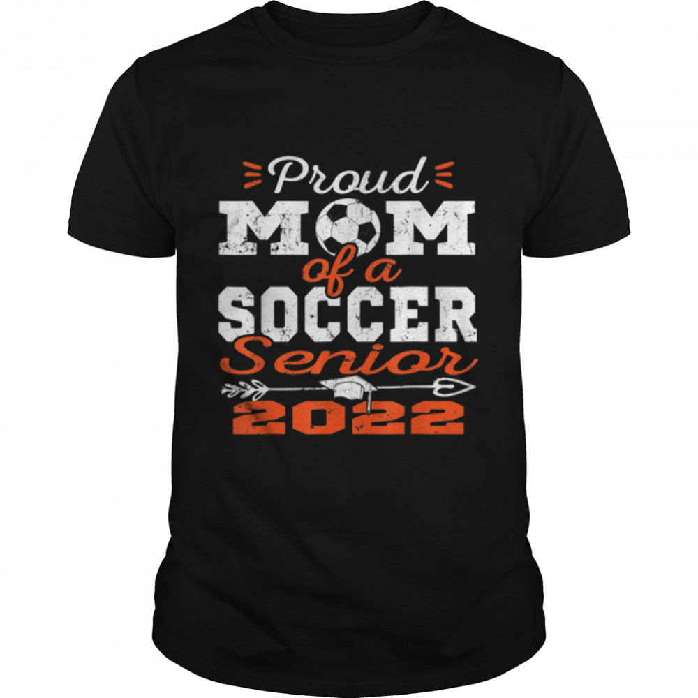 Proud Mom of a Soccer Senior 2022 T- B09VYX1V1M Classic Men's T-shirt