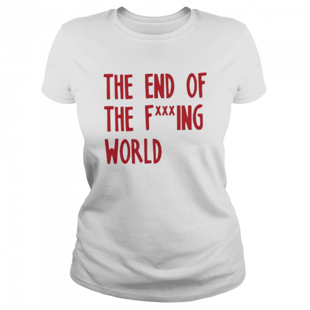 The end of the world shirt Classic Women's T-shirt