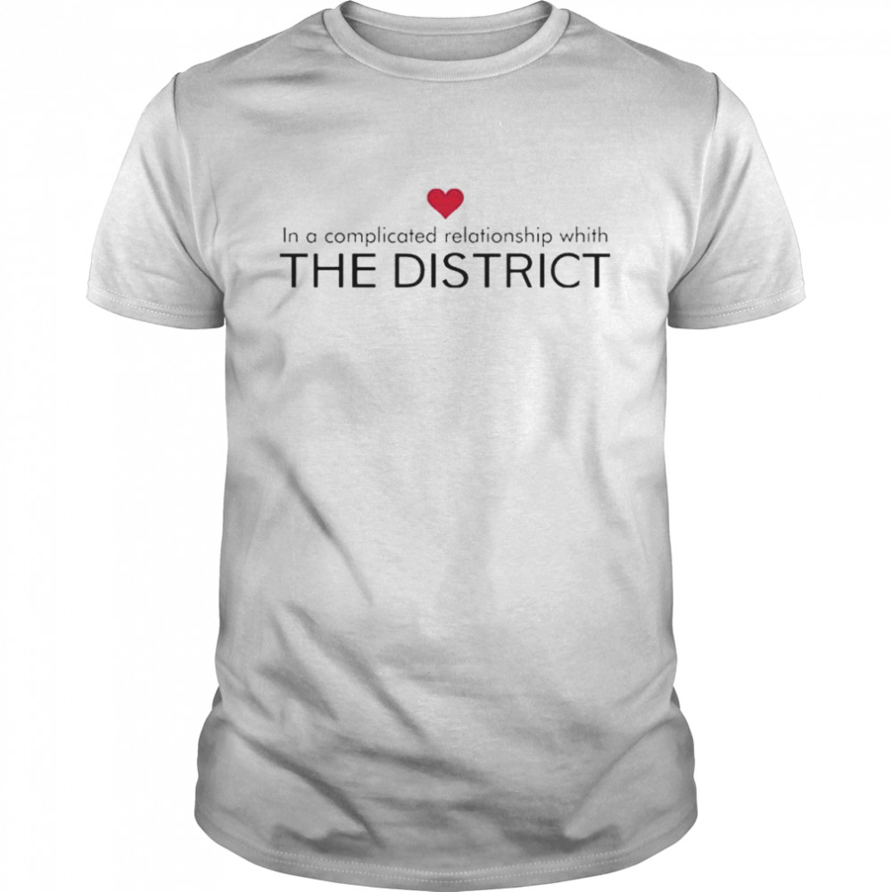 In a complicated relationship withe district shirt Classic Men's T-shirt