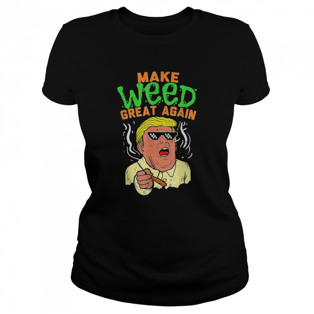 Trump Cool Marijuana Make Weed Great Again Cannabis Classic Women's T-shirt