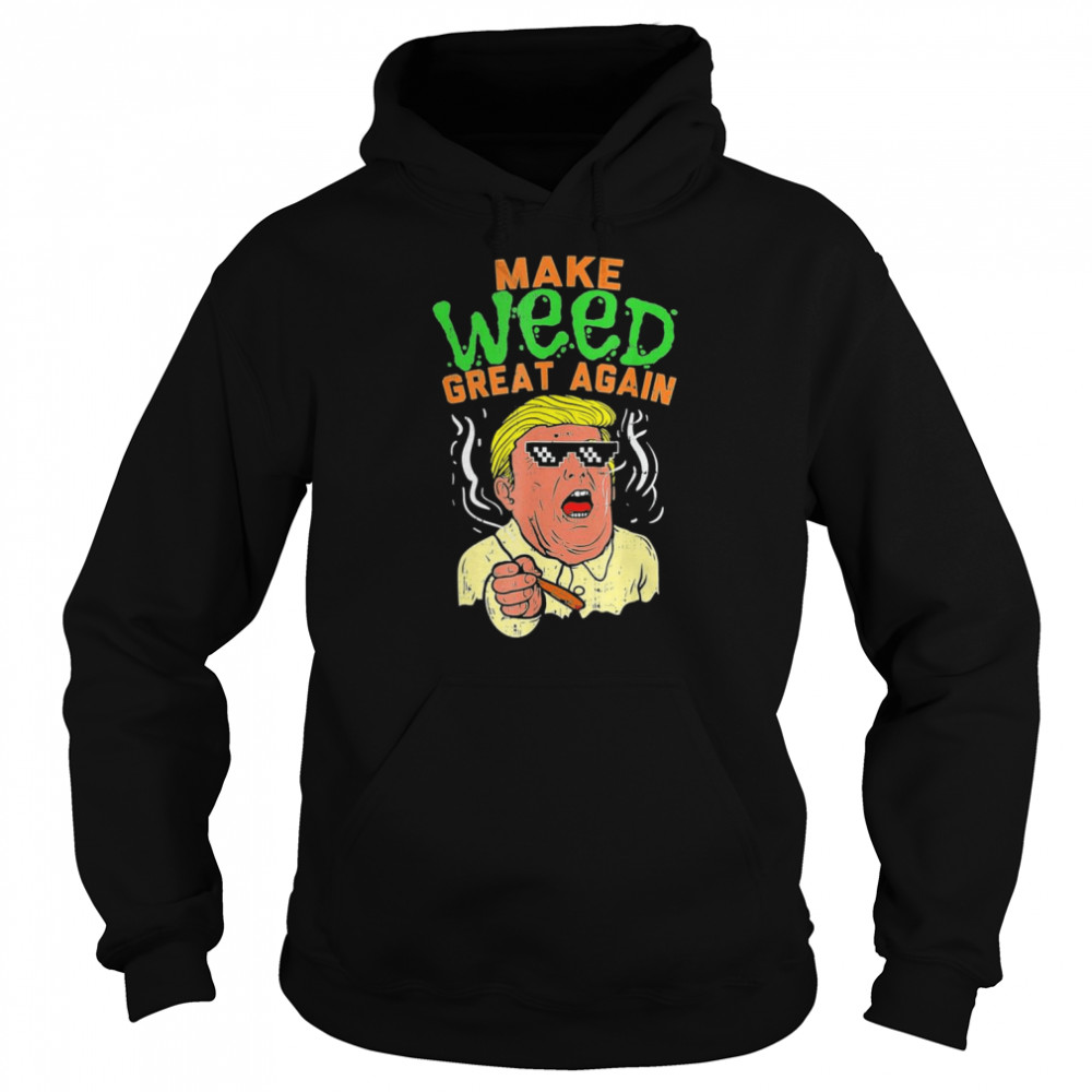 Trump Cool Marijuana Make Weed Great Again Cannabis Unisex Hoodie