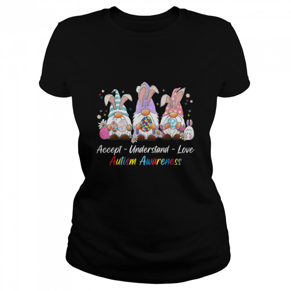 Accept Understand Love Gnomes Autism Awareness Easter April T- B09W5JBNKW Classic Women's T-shirt