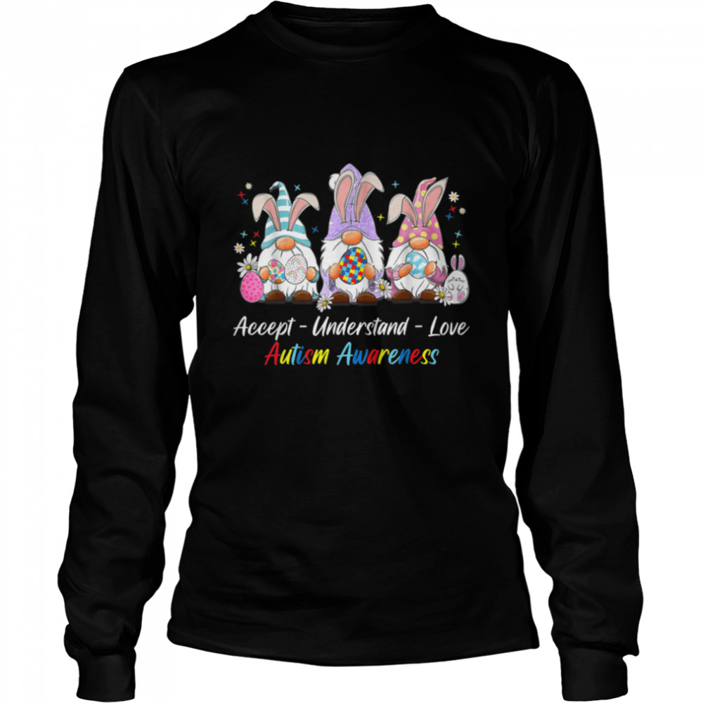 Accept Understand Love Gnomes Autism Awareness Easter April T- B09W5JBNKW Long Sleeved T-shirt