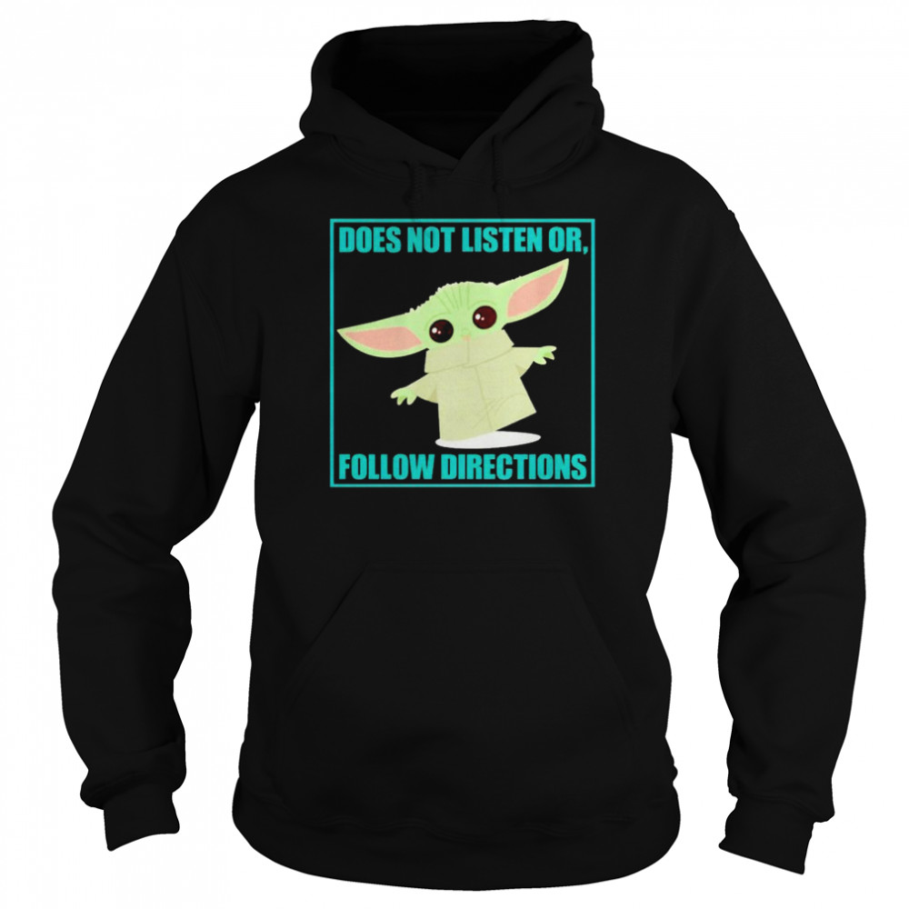 Baby Yoda does not listen or follow directions shirt Unisex Hoodie