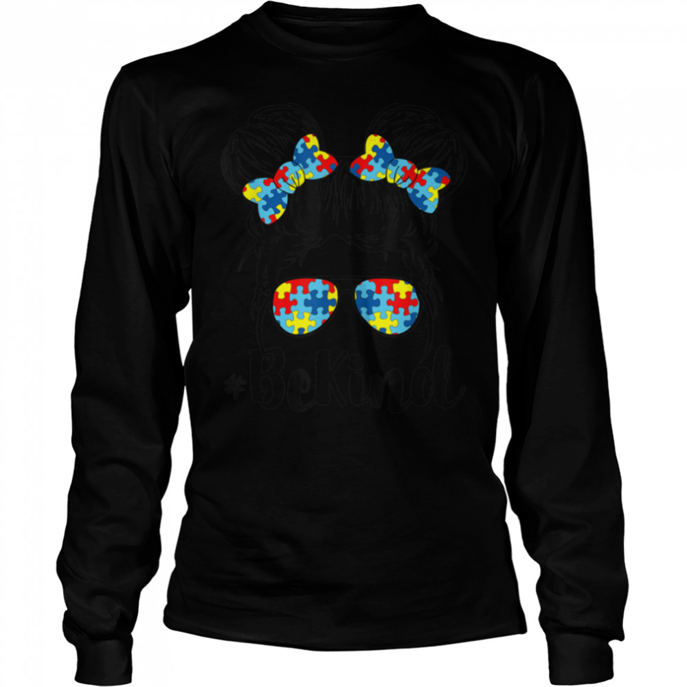 Be Kind Autism Awareness Messy Bun Mom Girl Teacher Gift T- B09W5X23FV Long Sleeved T-shirt