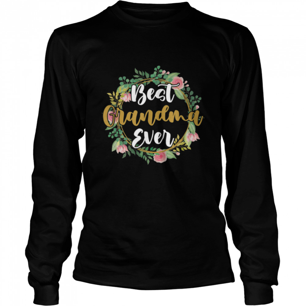 Best Grandma Ever Family Love Flower Decor T- B09W5PJV1Z Long Sleeved T-shirt