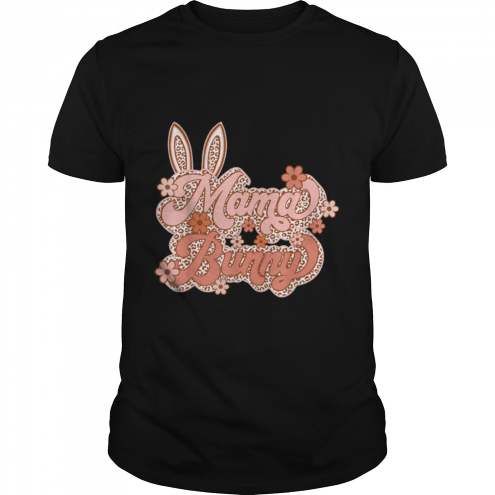 Floral Happy Easter Bunny Mama Eggs Spring Women Mom T-Shirt B09W5K55NY