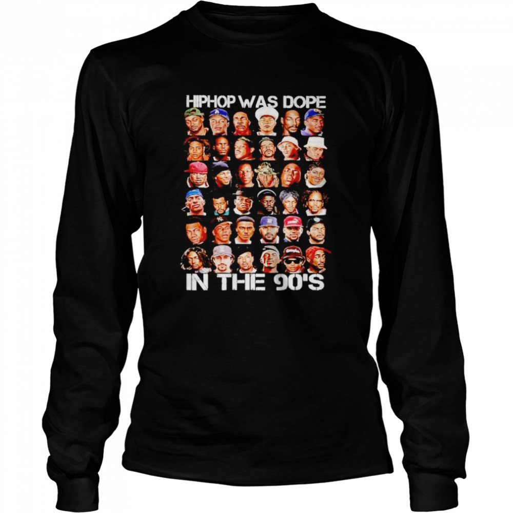 Hip Hop was dope in the 90’s shirt Long Sleeved T-shirt