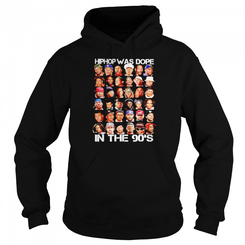 Hip Hop was dope in the 90’s shirt Unisex Hoodie