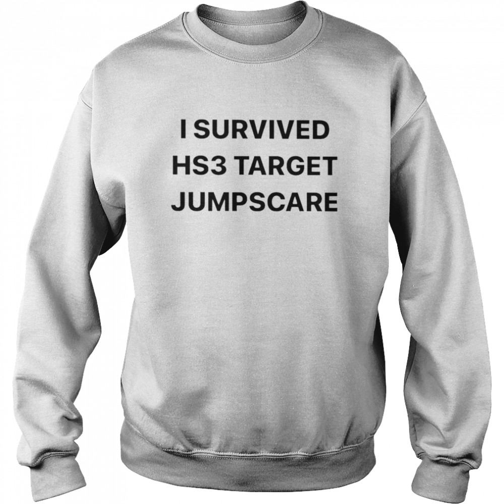 I survived hs3 target jumpscare shirt Unisex Sweatshirt