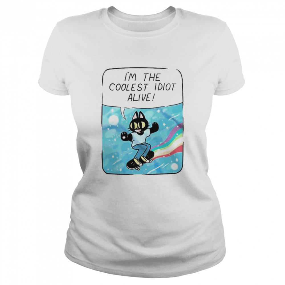 I’m the coolest idiot alive shirt Classic Women's T-shirt