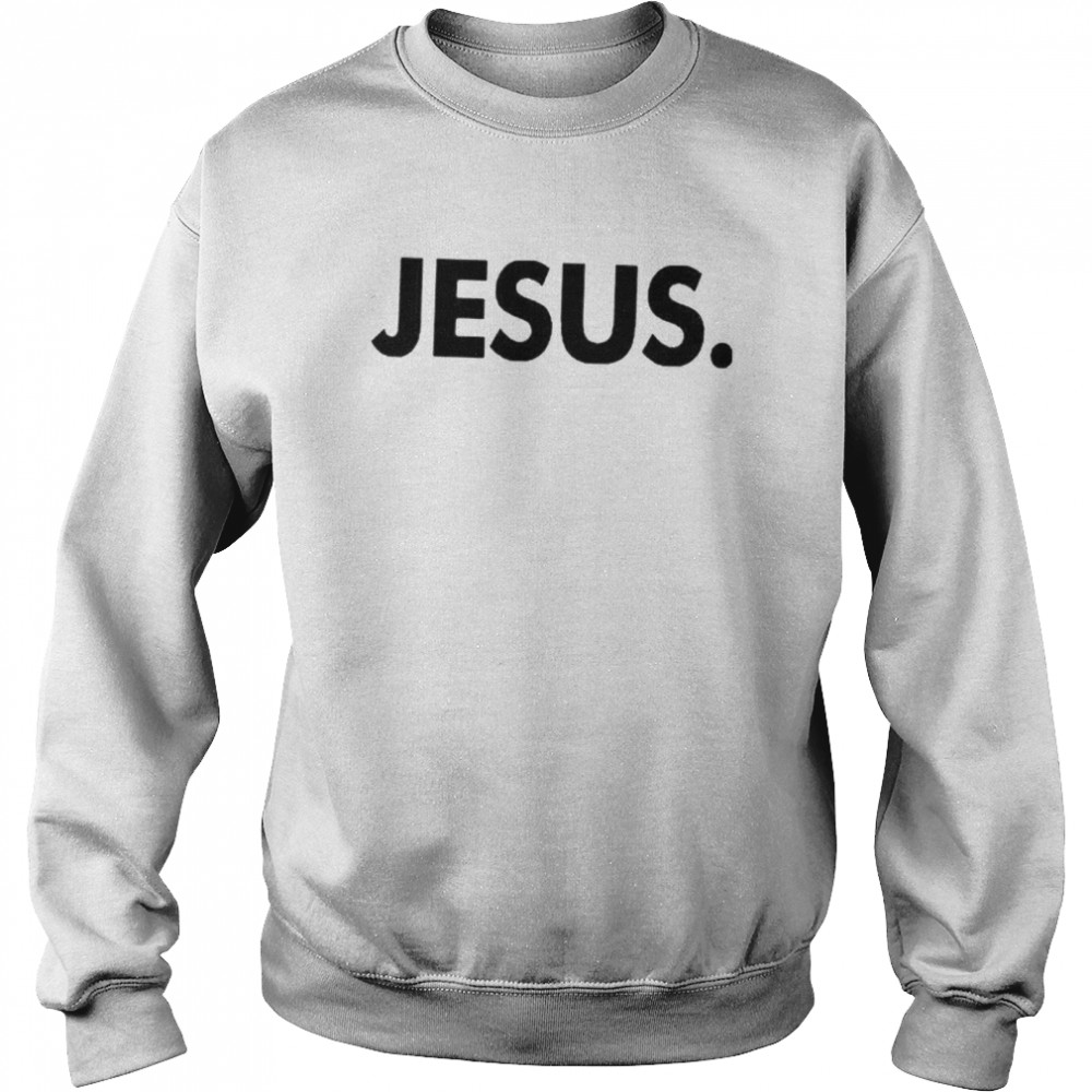 Jesus shirt Unisex Sweatshirt