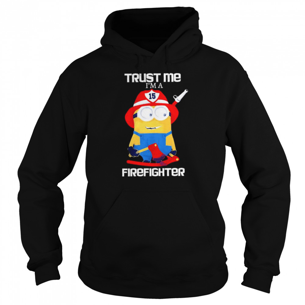 Minions Trust Me I Am A Firefighter T- Unisex Hoodie