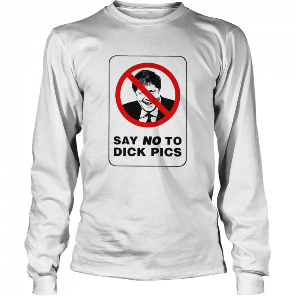 Say No To Dick Pics shirt Long Sleeved T-shirt