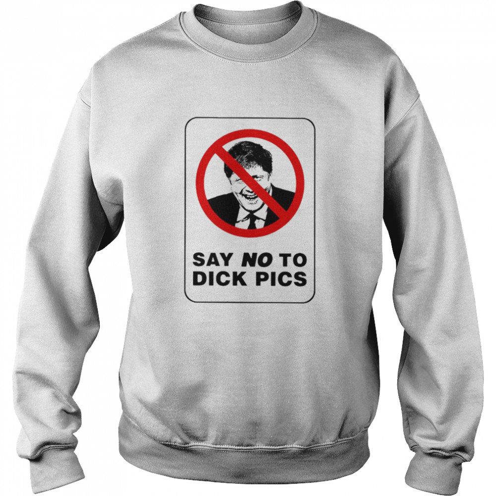 Say No To Dick Pics shirt Unisex Sweatshirt