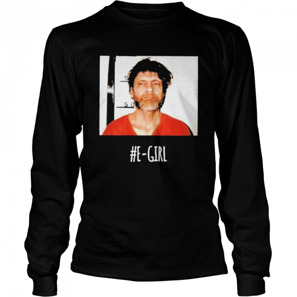 Ted Kaczynski E-Girl shirt Long Sleeved T-shirt