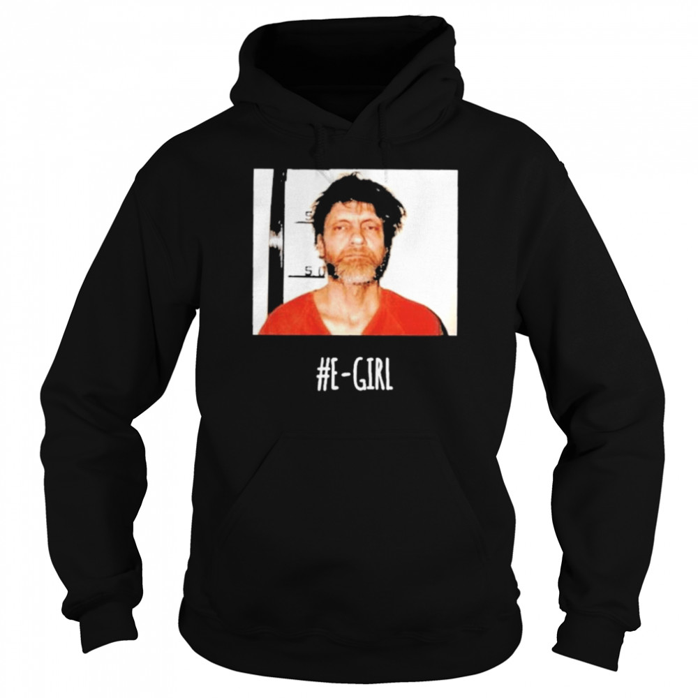 Ted Kaczynski E-Girl shirt Unisex Hoodie