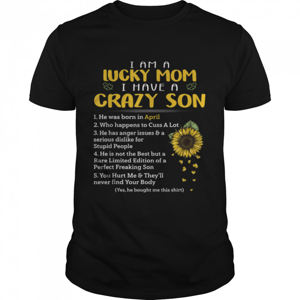 I Am A Lucky Mom I have a Crazy Son He Was Born In April T-Shirt B09W5SY6VH