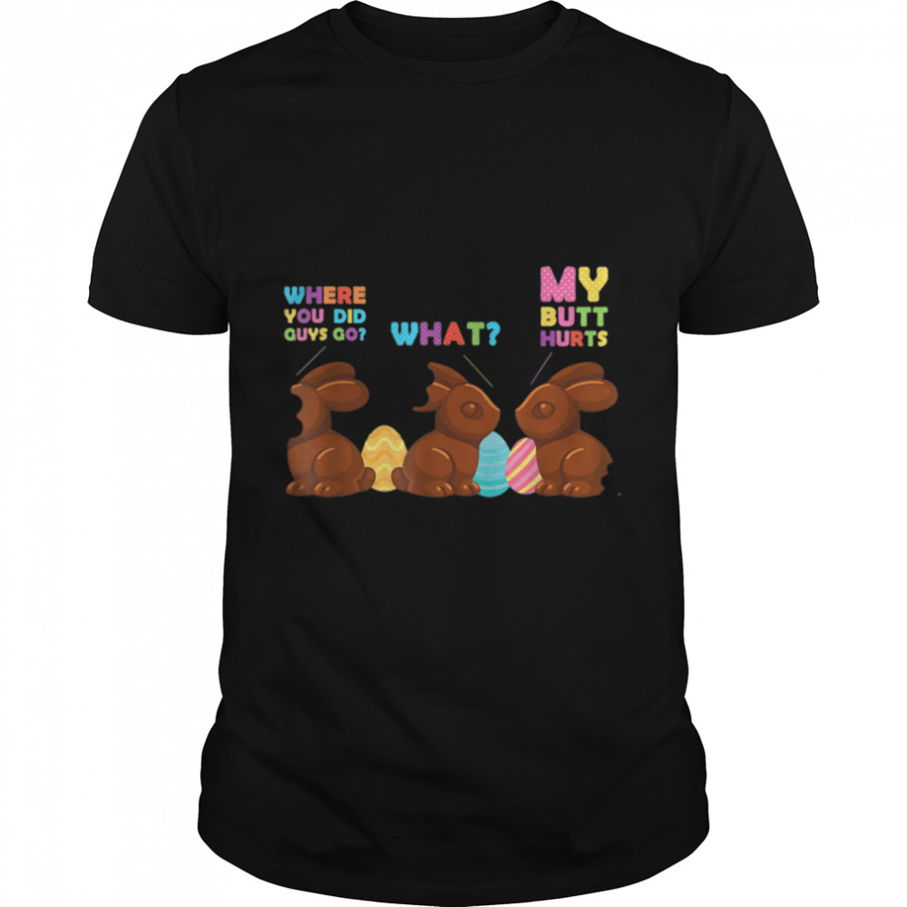 My Butt Hurts Funny Bitten Chocolate Bunny Easter T- B09W66RXTY Classic Men's T-shirt