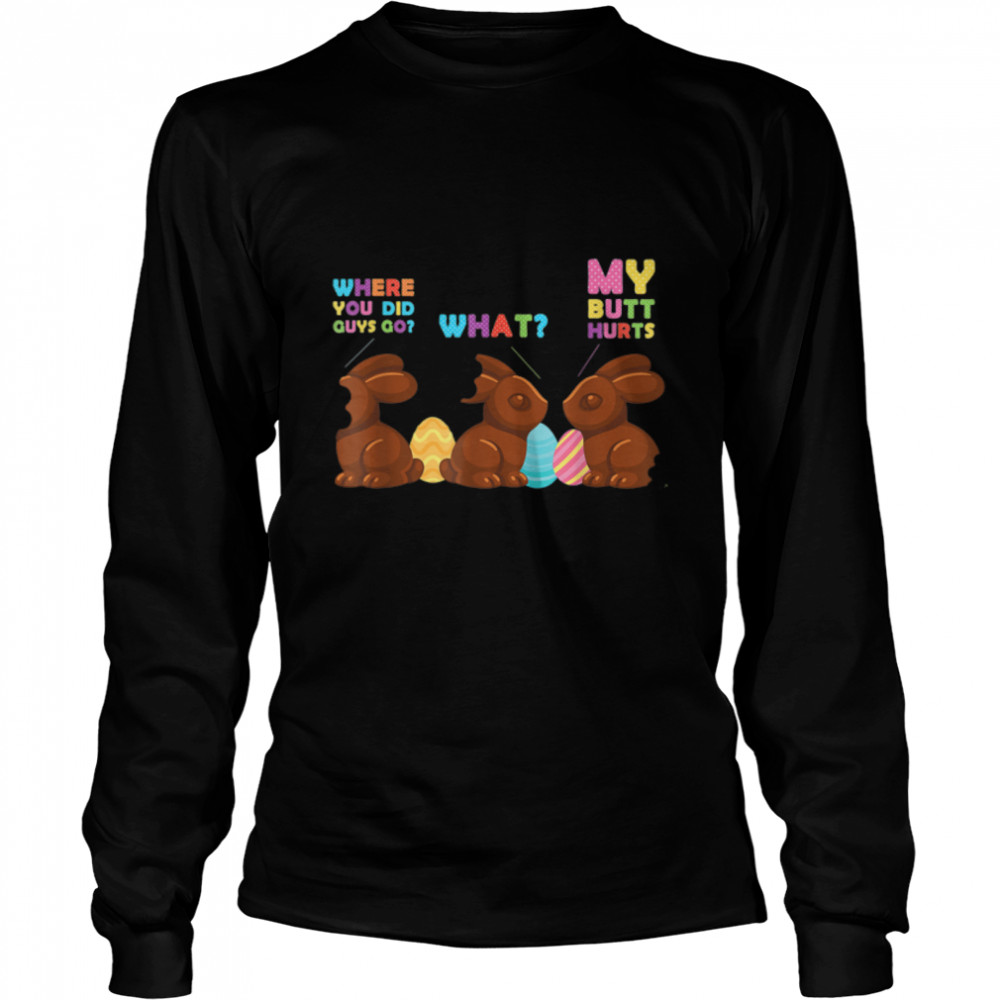 My Butt Hurts Funny Bitten Chocolate Bunny Easter T- B09W66RXTY Long Sleeved T-shirt