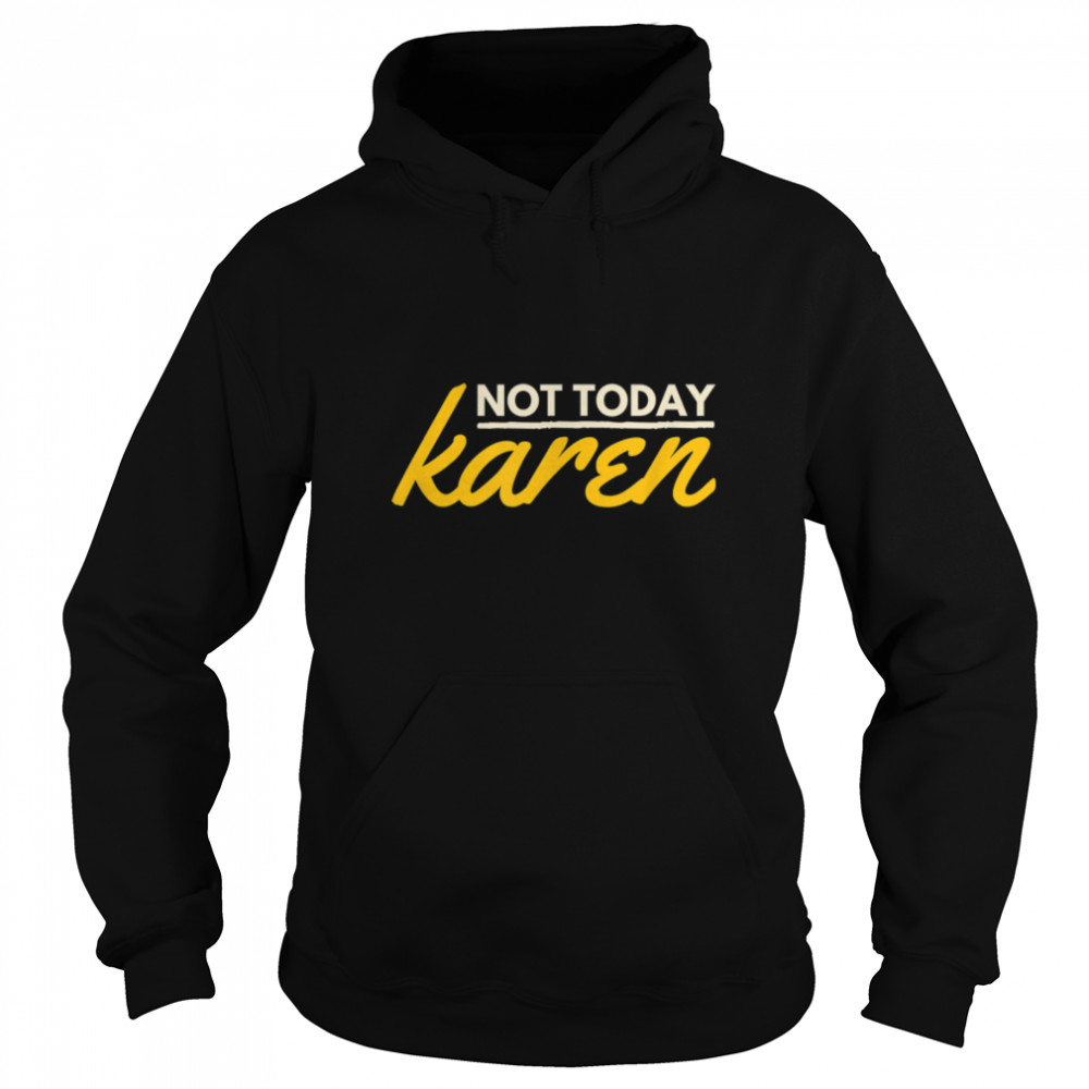 Not Today Karen. Funny And Sarcastic Retro Vintage T- B09W8JJBHK Unisex Hoodie