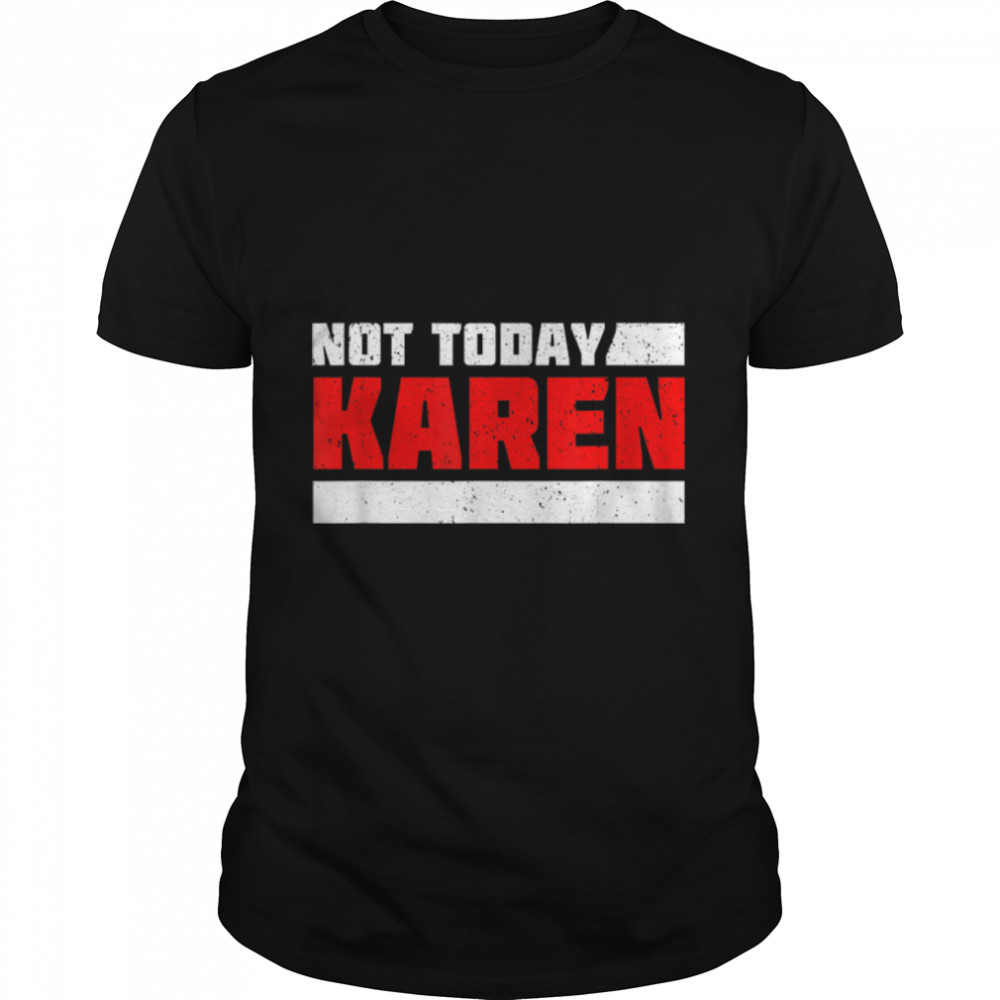 Not Today Karen. Funny And Sarcastic Retro Vintage T- B09W8NW9PK Classic Men's T-shirt