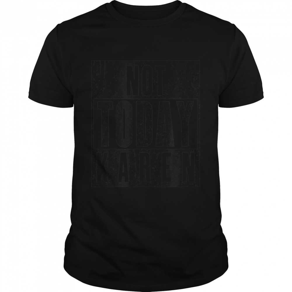 Not Today Karen. Funny And Sarcastic Retro Vintage T- B09W8Q4KWW Classic Men's T-shirt