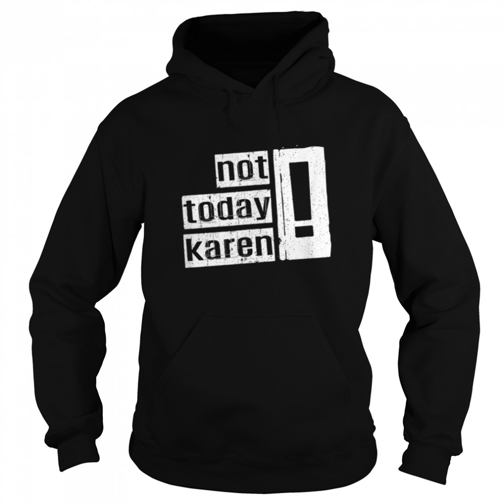 Not Today Karen. Funny And Sarcastic Retro Vintage T- B09W9153DB Unisex Hoodie