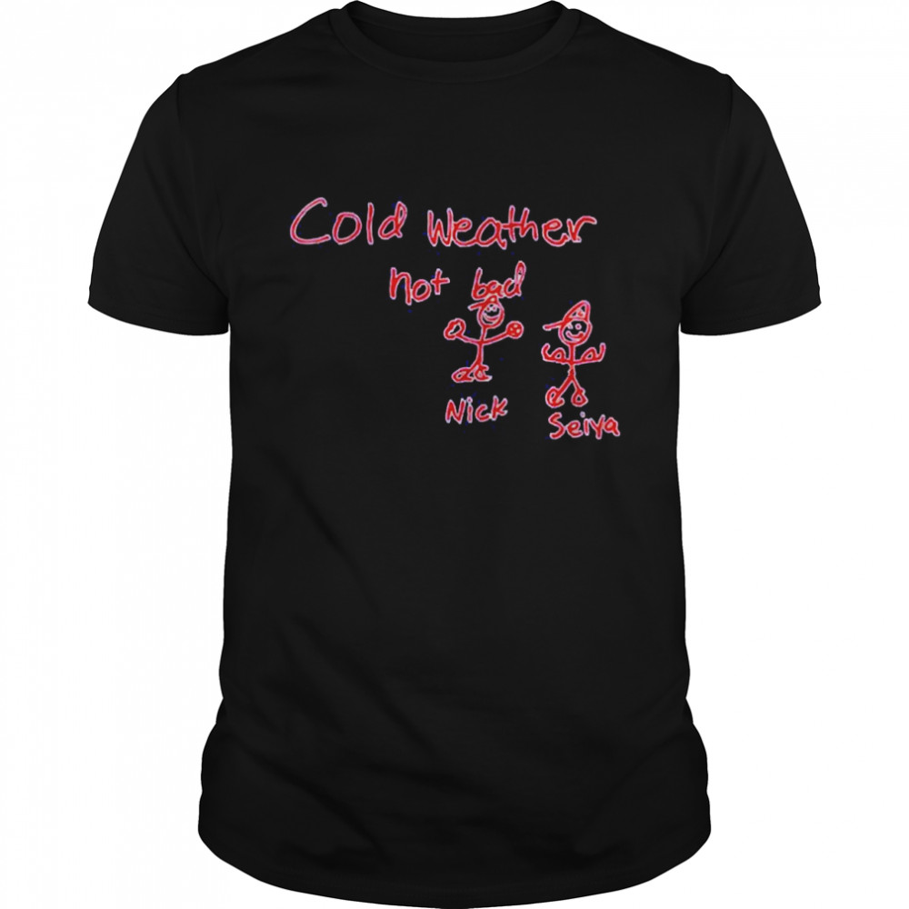 Obvious s Cold Weather Not Bad Nick Seiya  Classic Men's T-shirt
