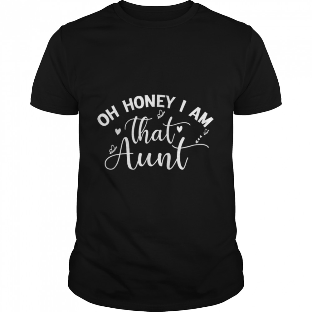 Oh Honey I Am That Aunt T- B09W5VG25D Classic Men's T-shirt