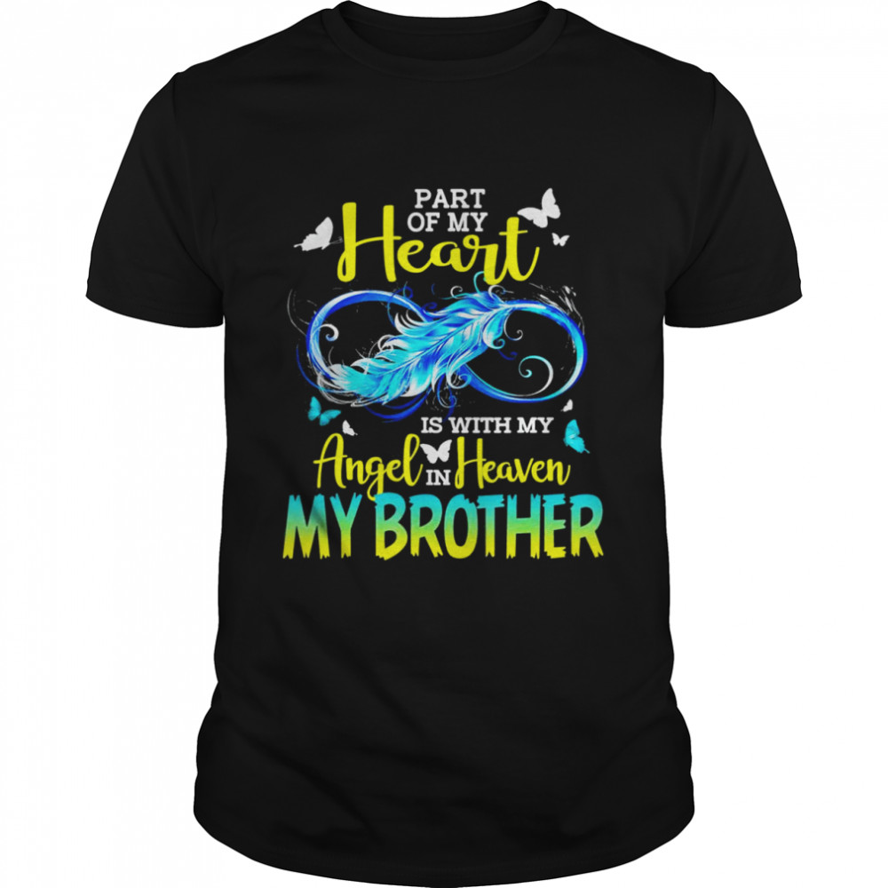 Part Of My Heart With My Angel In Heaven He is My Brother Shirt - T Shirt  Classic