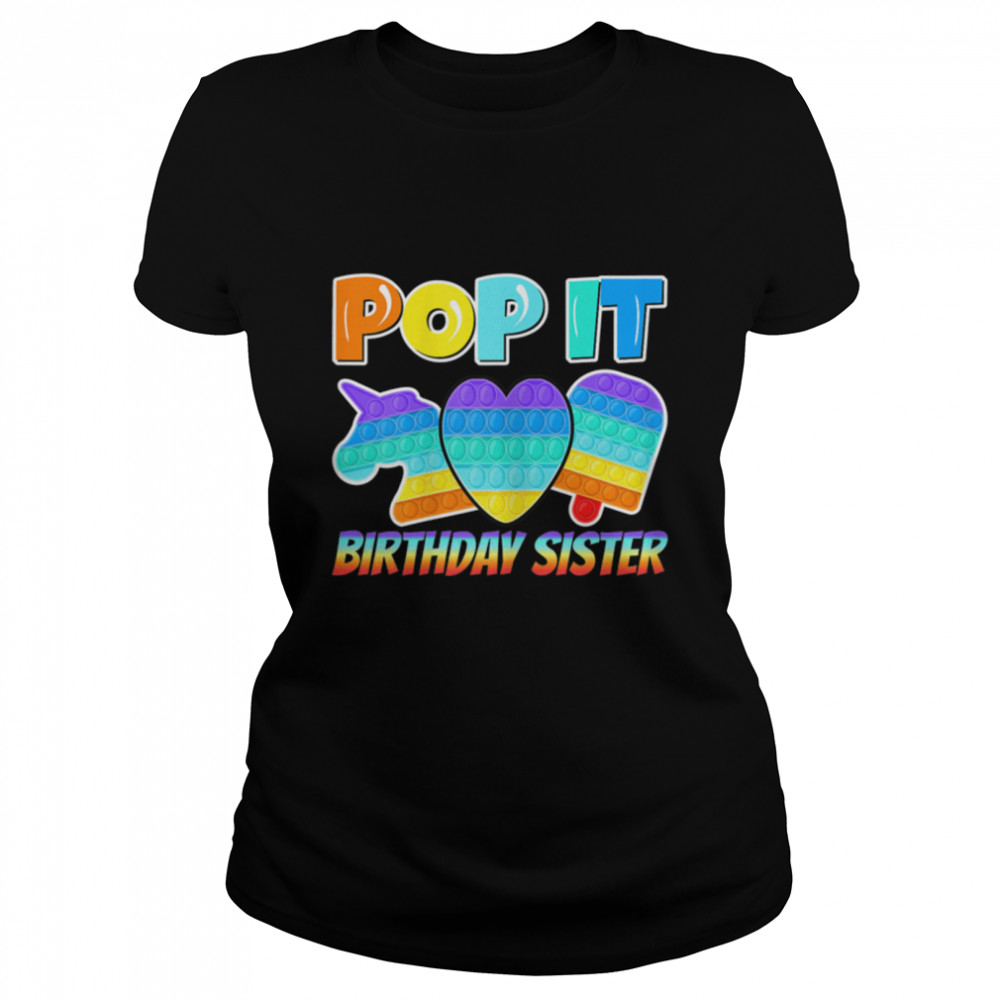 Pop It Birthday Sister Poppin Birthday T- B09W8G31KB Classic Women's T-shirt