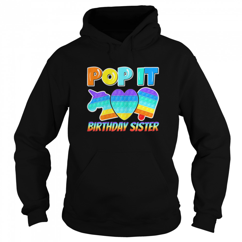 Pop It Birthday Sister Poppin Birthday T- B09W8G31KB Unisex Hoodie