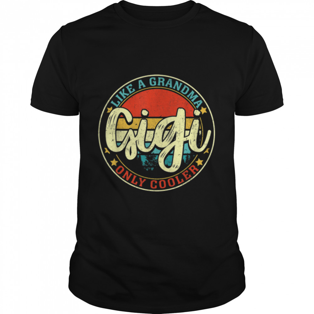 Retro Mothers Day Gigi Like A Grandma Only Cooler T- B09W5YNWD4 Classic Men's T-shirt