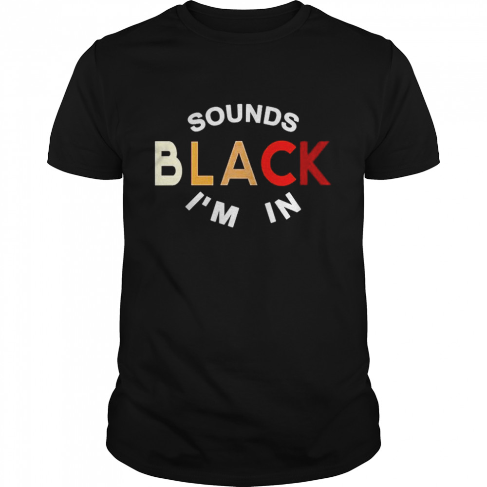 Sounds Black Im In shirt Classic Men's T-shirt