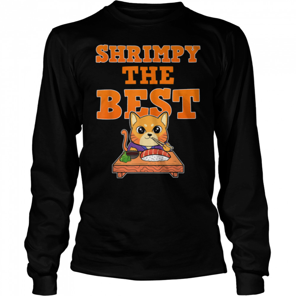 Sushi Cat Anime Shrimpy The Best T- B09W621KB2 Long Sleeved T-shirt