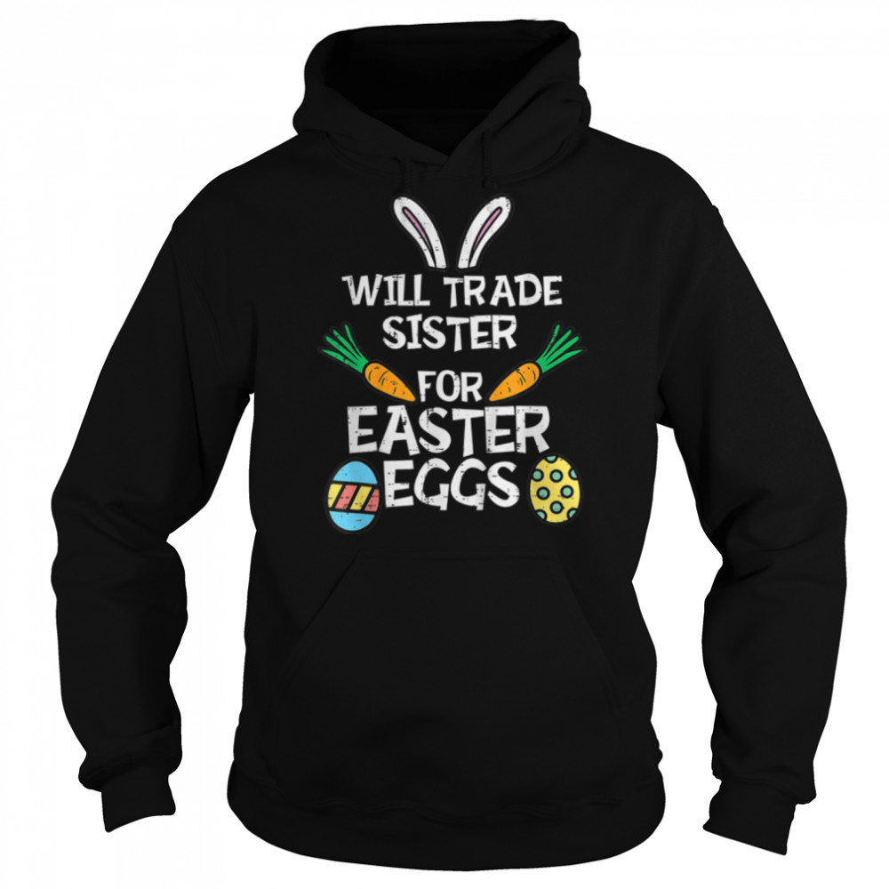 Will Trade Sister Easter Eggs Funny Family Boys Girls Kids T- B09W65Y3L9 Unisex Hoodie