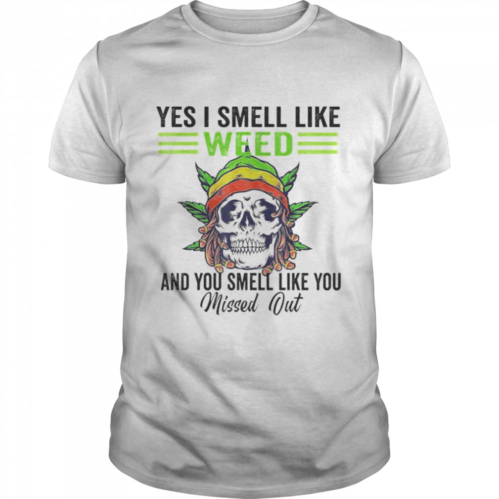 Yes I Smell Like Weed You Smell Like You Missed Out Skull shirt Classic Men's T-shirt