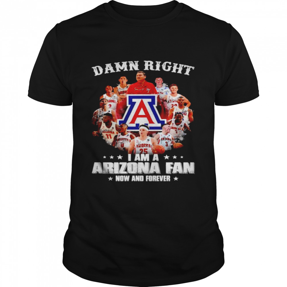 Damn right I am a Arizona fan now and forever signatures shirt Classic Men's T-shirt