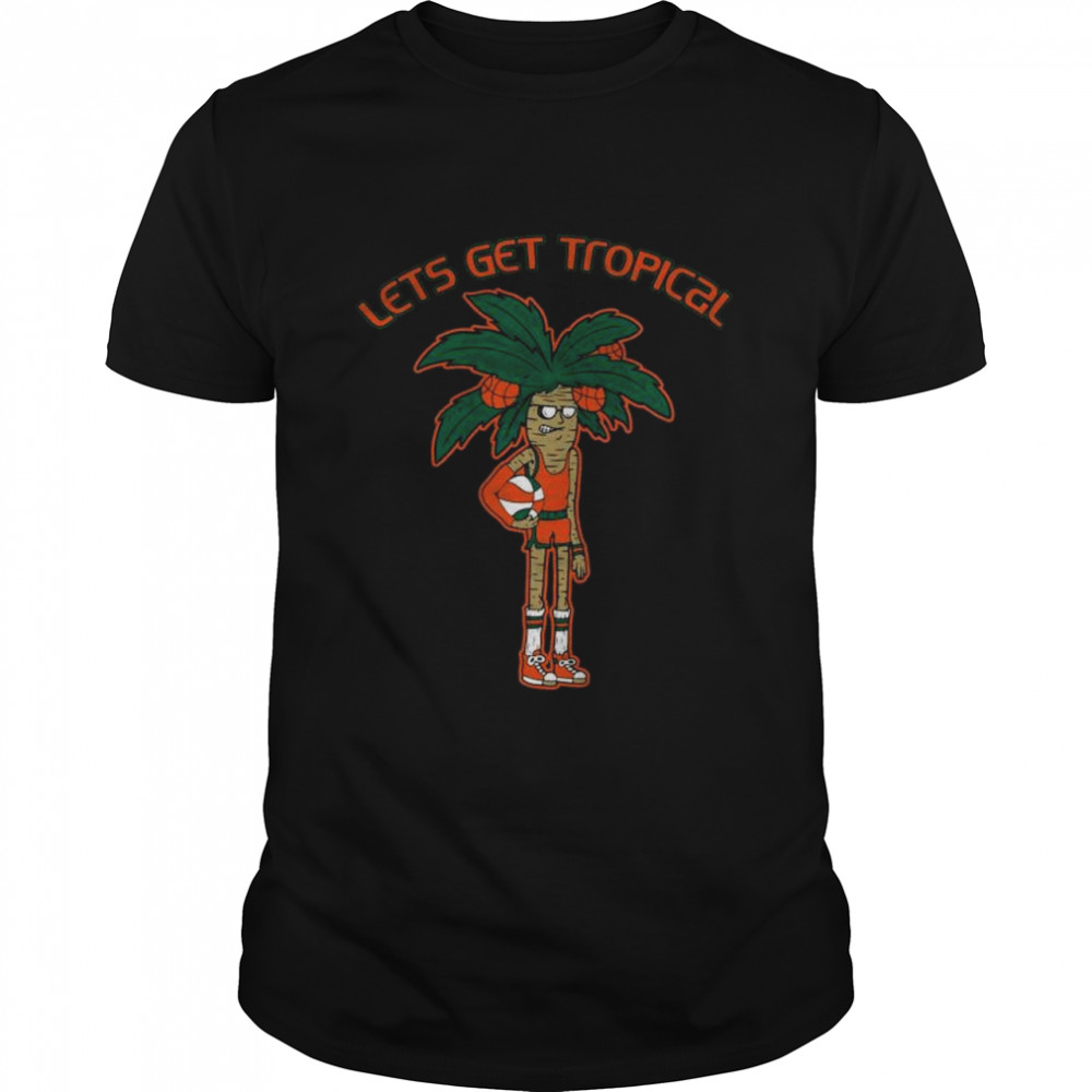 Let’s get tropical shirt