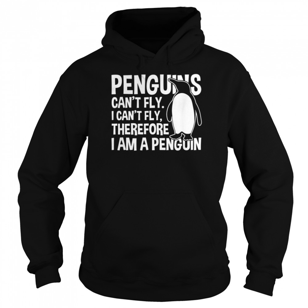Penguins Can’t Fly Penguin Unisex Hoodie
