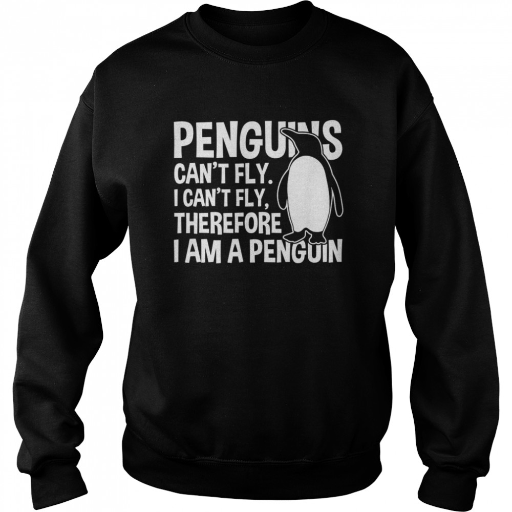 Penguins Can’t Fly Penguin Unisex Sweatshirt