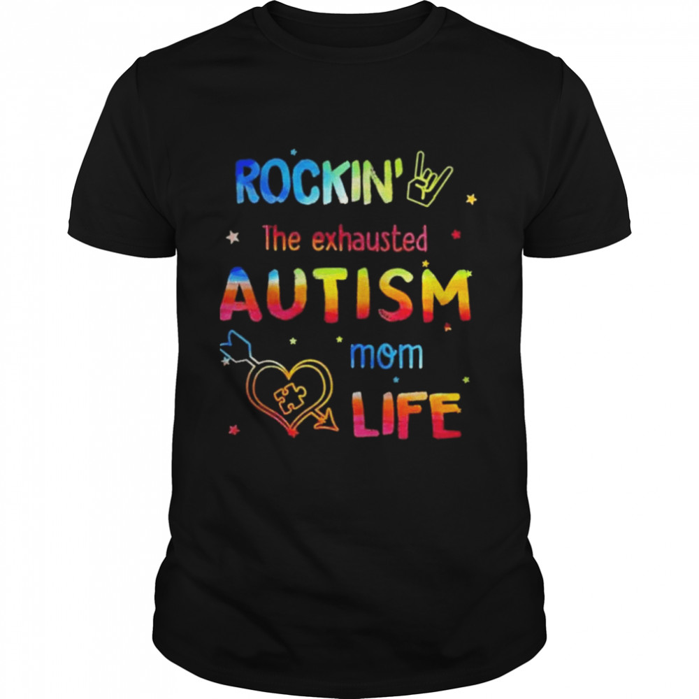Rockin the exhausted autism mom life shirt Classic Men's T-shirt