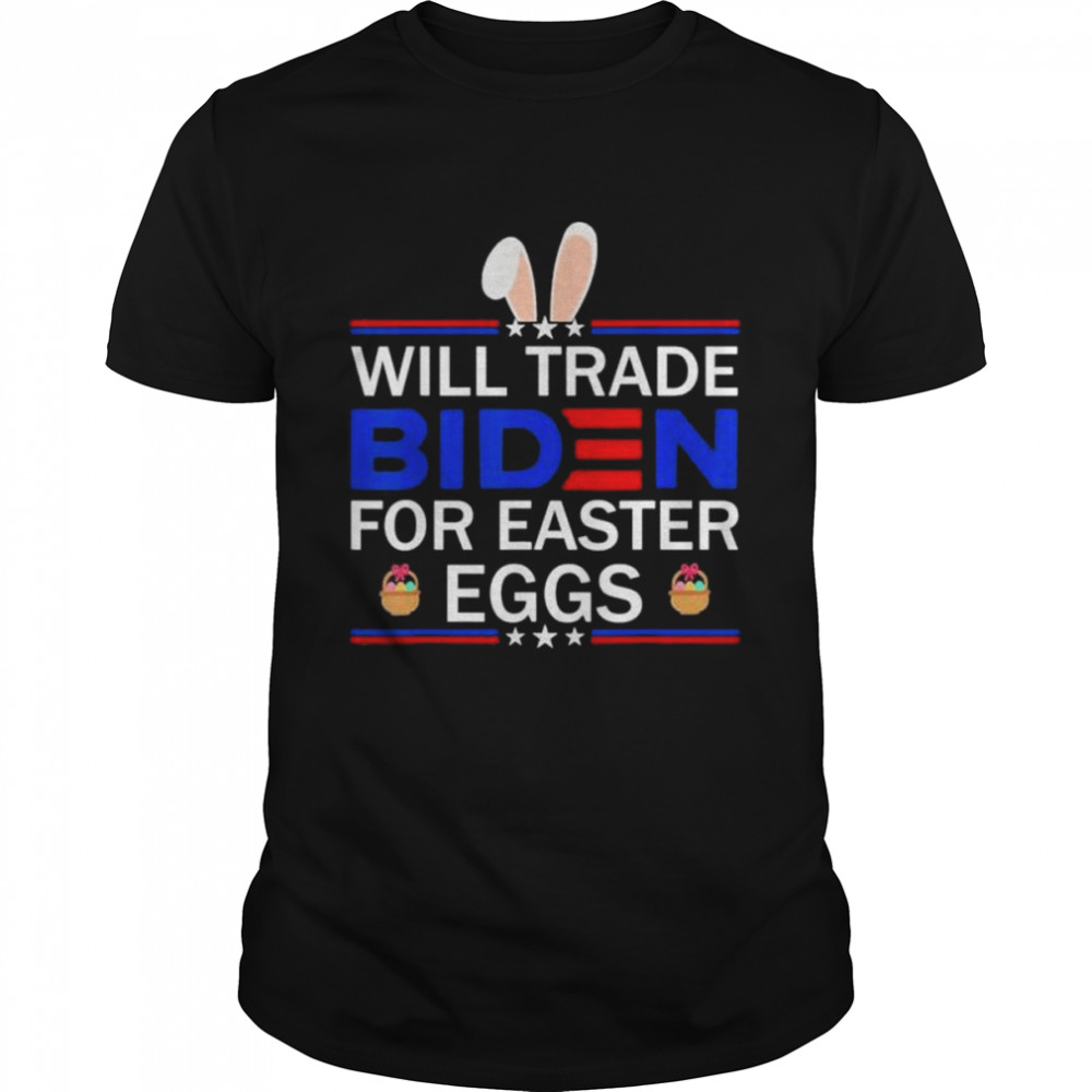 Will Trade Biden For Easter Eggs Anti Joe Biden shirt Classic Men's T-shirt