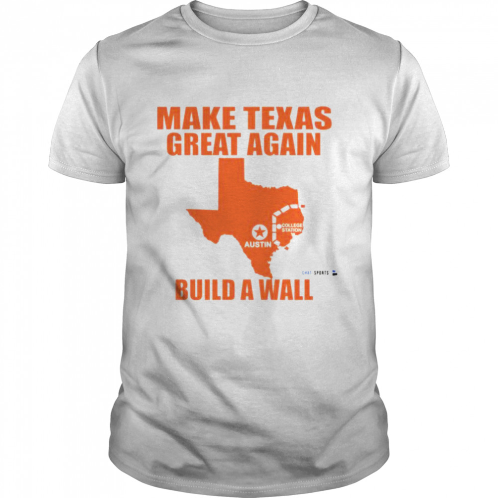 Make Texas great again build a wall shirt Classic Men's T-shirt