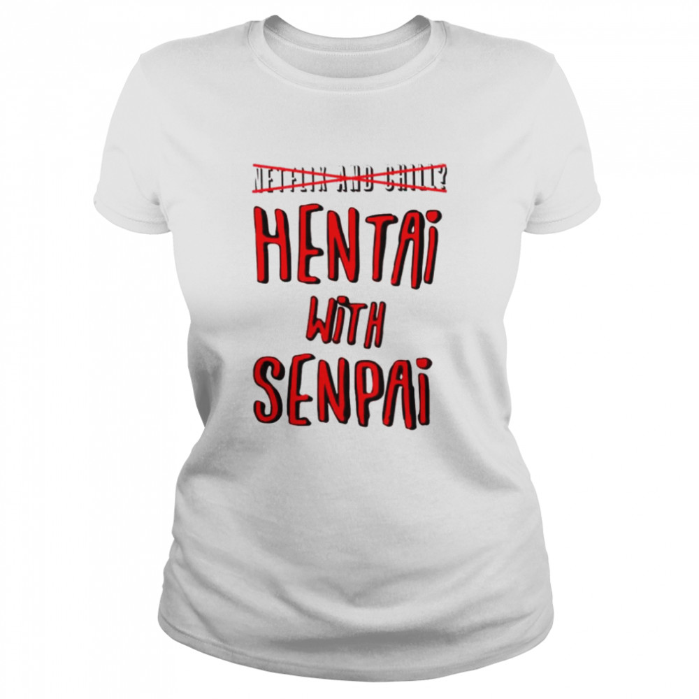 Hentai And Chill Shirt