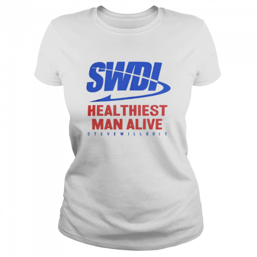 SWDI heal thiest man alive steve will do it shirt Classic Women's T-shirt