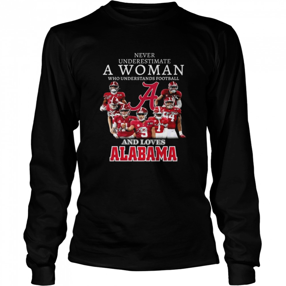 Never underestimate a woman who understands football and loves Alabama crimson tide signatures 2022 shirt Long Sleeved T-shirt