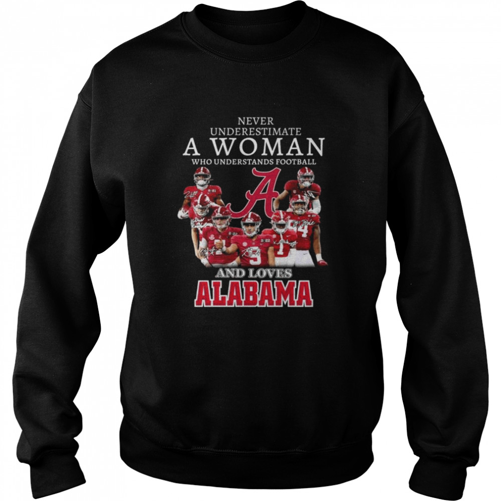 Never underestimate a woman who understands football and loves Alabama crimson tide signatures 2022 shirt Unisex Sweatshirt