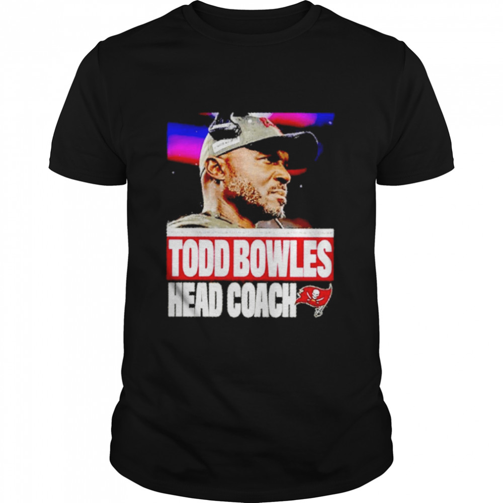 Tampa Bay Buccaneers Todd Bowles head coach shirt - T Shirt Classic
